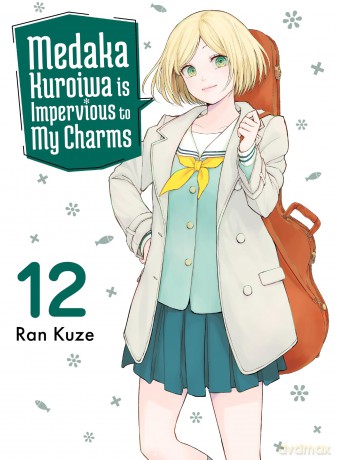 Medaka Kuroiwa Is Impervious to My Charms 12 - Ran Kuze [KOMIKS]