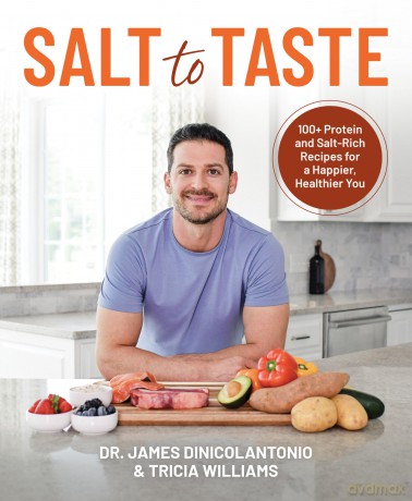 Salt to Taste: 100+ Protein and Salt-Rich Recipes for a Happier, Healthier You - James DiNicolantonio [KSIĄŻKA]