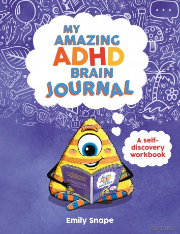 My Amazing ADHD Brain Journal: A Self-Discovery Workbook for Children with ADHD Brains - Emily Snape [KSIĄŻKA]