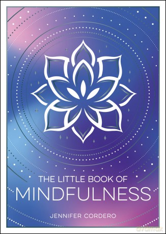 The Little Book of Mindfulness: An Introduction to the Art of Being Present - Jennifer Cordero [KSIĄŻKA]