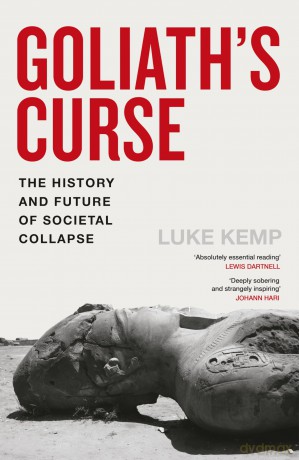 Goliath's Curse: The History and Future of Societal Collapse - Luke Kemp [KSIĄŻKA]