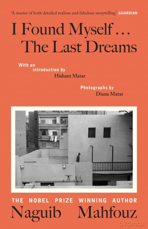 I Found Myself...The Last Dreams: A unique volume by the Nobel prize-winning Egyptian author, of vivid dreams and nightly wanderings through Cairo - Naguib Mahfouz [KSIĄŻKA]