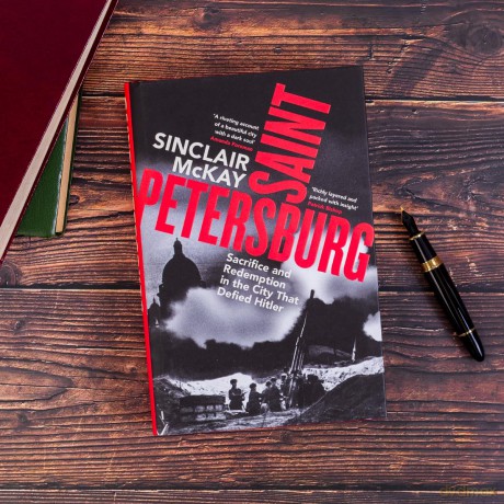 Saint Petersburg: Sacrifice and Redemption in the City That Defied Hitler - Sinclair McKay [KSIĄŻKA]