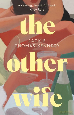 The Other Wife: A bold debut novel about race and class, love and nostalgia and learning to live with the life we have chosen - Jackie Thomas-Kennedy [KSIĄŻKA]