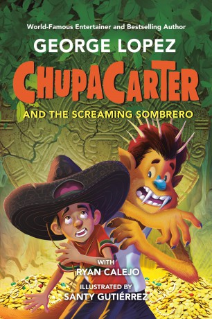 ChupaCarter and the Screaming Sombrero: 3 - George Lopez [KSIĄŻKA]