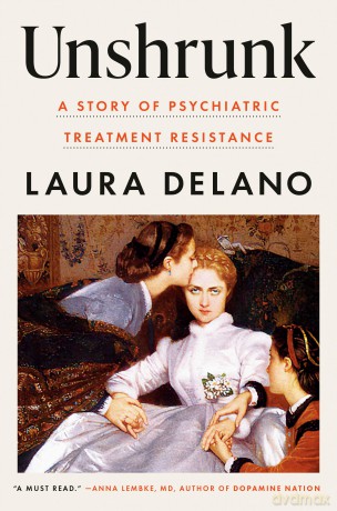 Unshrunk: A Story of Psychiatric Treatment Resistance - Laura Delano [KSIĄŻKA]