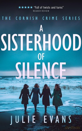 A Sisterhood of Silence: A Gripping Crime Thriller Series: 2 (Cornish Crime) - Julie Evans [KSIĄŻKA]