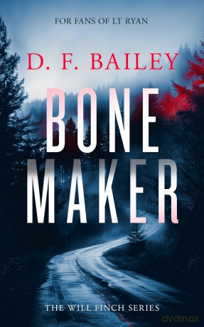 Bone Maker: A Will Finch Mystery Thriller: 1 (Will Finch Mystery Thriller Series) - D.F. Bailey [KSIĄŻKA]