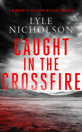 Caught In The Crossfire: A female detective mystery: 4 (Bernadette Callahan Series) - Lyle Nicholson [KSIĄŻKA]