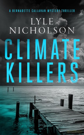Climate Killers: A female detective mystery: 3 (Bernadette Callahan Series) - Lyle Nicholson [KSIĄŻKA]