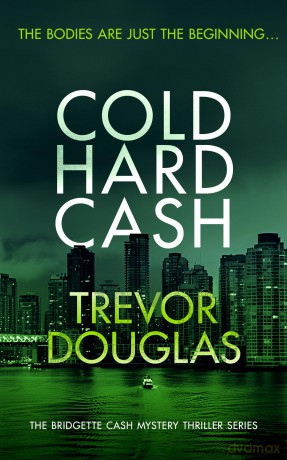 Cold Hard Cash: A gripping police procedural that will keep you guessing: 3 (Bridgette Cash Mystery Thriller) - Trevor Douglas [KSIĄŻKA]