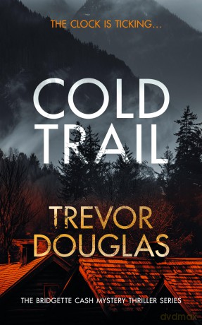 Cold Trail: A heart-pounding police procedural with unexpected twists: 2 (Bridgette Cash Mystery Thriller) - Trevor Douglas [KSIĄŻKA]