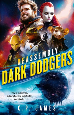 Dark Dodgers: A Humorous Space Opera: 6 (Reassembly) - C.P. James [KSIĄŻKA]