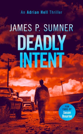 Deadly Intent: A high octane assassin thriller: 4 (Adrian Hell Series) - James P. Sumner [KSIĄŻKA]