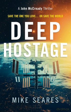 Deep Hostage: A matter of life and death: 3 (A John McCready Thriller) - Mike Seares [KSIĄŻKA]