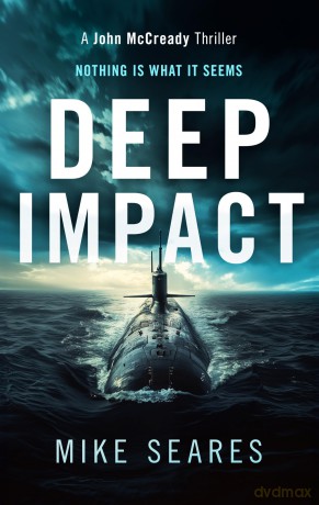 Deep Impact: Instinct will keep you alive: 2 (A John McCready Thriller) - Mike Seares [KSIĄŻKA]