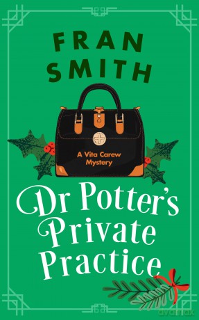 Dr Potter's Private Practice: A Cozy Historical Mystery: 3 (Vita Carew Mysteries) - Fran Smith [KSIĄŻKA]
