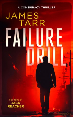 Failure Drill: A Gripping Conspiracy Thriller: 1 (James Tarr Conspiracy Thrillers) - James Tarr [KSIĄŻKA]