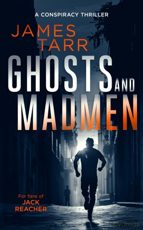 Ghosts and Madmen: A Gripping Conspiracy Thriller: 6 (James Tarr Conspiracy Thrillers) - James Tarr [KSIĄŻKA]