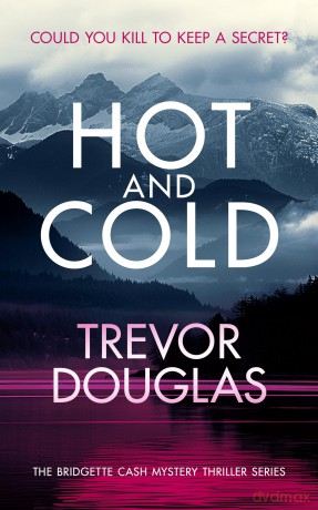 Hot And Cold: A page-turning police procedural that keeps you on the edge of your seat: 6 (Bridgette Cash Mystery Thriller) - Trevor Douglas [KSIĄŻKA]