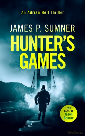 Hunter's Games: A high octane assassination thriller: 2 (Adrian Hell Series) - James P. Sumner [KSIĄŻKA]