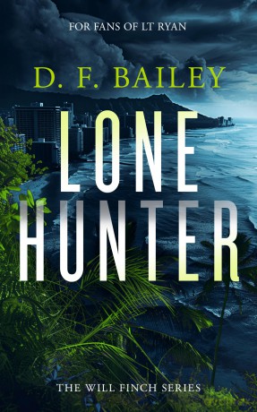 Lone Hunter: A Will Finch Mystery Thriller: 3 (Will Finch Mystery Thriller Series) - D.F. Bailey [KSIĄŻKA]