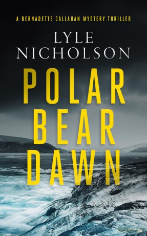 Polar Bear Dawn: A female detective mystery: 1 (Bernadette Callahan Series) - Lyle Nicholson [KSIĄŻKA]