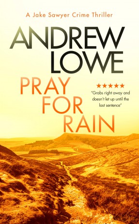 Pray For Rain: A page-turning British detective crime thriller with twists: 4 (Jake Sawyer Crime Thrillers) - Andrew Lowe [KSIĄŻKA]