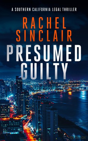 Presumed Guilty: A Southern California legal thriller: 1 (Southern California Legal Thrillers) - Rachel Sinclair [KSIĄŻKA]