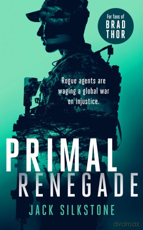 PRIMAL Renegade: A PRIMAL action thriller: 8 (The PRIMAL Series) - Jack Silkstone [KSIĄŻKA]