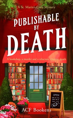 Publishable By Death: A Cozy Mystery Adventure: 1 (St. Marin's Cozy Mystery Series) - ACF Bookens [KSIĄŻKA]