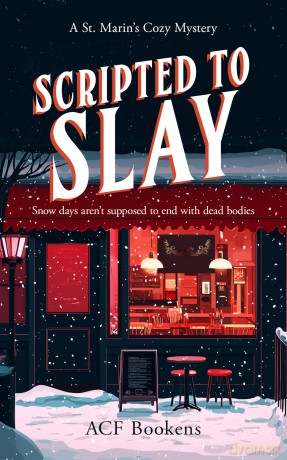 Scripted To Slay: A Cozy Mystery Adventure: 6 (St. Marin's Cozy Mystery Series) - ACF Bookens [KSIĄŻKA]