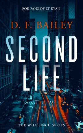 Second Life: A Will Finch Mystery Thriller: 4 (Will Finch Mystery Thriller Series) - D.F. Bailey [KSIĄŻKA]