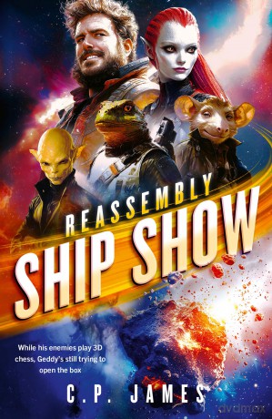 Ship Show: A Humorous Space Opera: 3 (Reassembly) - C.P. James [KSIĄŻKA]