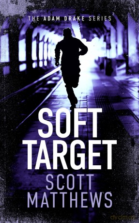 Soft Target: An Adam Drake novel: 6 (The Adam Drake Series) - Scott Matthews [KSIĄŻKA]