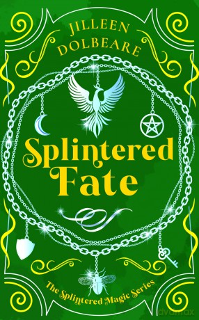 Splintered Fate: A Paranormal Women's Fiction Urban Fantasy Novel: 3 (Splintered Magic) - Jilleen Dolbeare [KSIĄŻKA]
