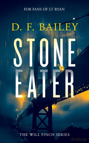 Stone Eater: A Will Finch Mystery Thriller: 2 (Will Finch Mystery Thriller Series) - D.F. Bailey [KSIĄŻKA]