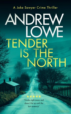 Tender is the North: A chilling British detective crime thriller: 9 (Jake Sawyer Crime Thrillers) - Andrew Lowe [KSIĄŻKA]