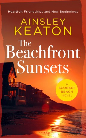 The Beachfront Sunsets: A Beachfront novella: 6 (Sconset Beach) - Ainsley Keaton [KSIĄŻKA]