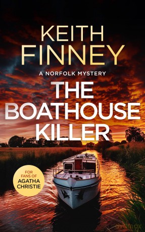 The Boathouse Killer: A Cozy British Murder Mystery Series: 3 (The Norfolk Mysteries) - Keith Finney [KSIĄŻKA]
