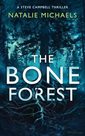 The Bone Forest: A Gripping Psychological Thriller: 2 (Steve Campbell Psychological Suspense Thriller) - Natalie Michaels [KSIĄŻKA]