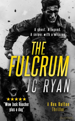 The Fulcrum: A Rex Dalton Prequel: The Vigilante and His Dog-How It All Began (Rex Dalton K9 Thrillers) - JC Ryan [KSIĄŻKA]