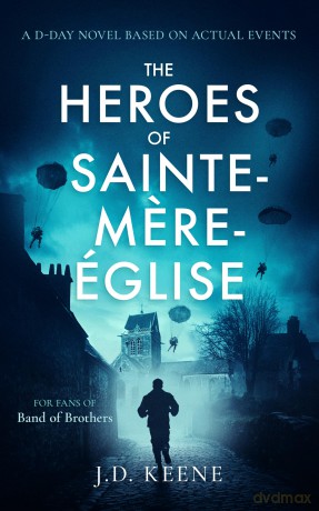 The Heroes of Sainte-Mere-Église: A D-Day novel - J.D. Keene [KSIĄŻKA]
