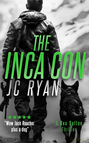 The Inca Con: A Rex Dalton Thriller: 4 (Rex Dalton K9 Thrillers) - JC Ryan [KSIĄŻKA]