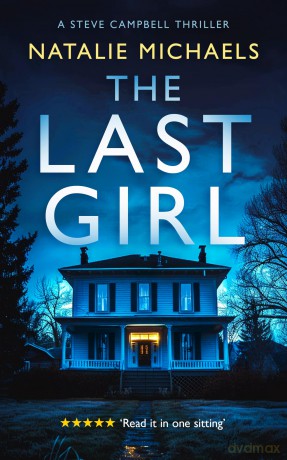 The Last Girl: A Gripping Psychological Thriller: 1 (Steve Campbell Psychological Suspense Thriller) - Natalie Michaels [KSIĄŻKA]