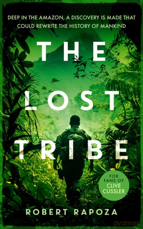 The Lost Tribe: An page-turning archeological thriller with a twist you won't see coming: 1 (Nick Randall Series) - Robert Rapoza [KSIĄŻKA]