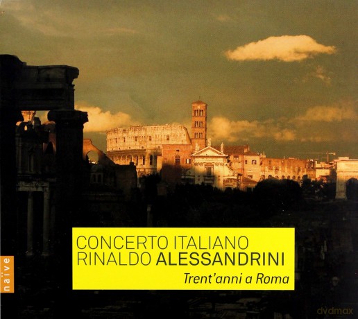 Rinaldo Alessandrini: Trent'anni A Roma [CD]