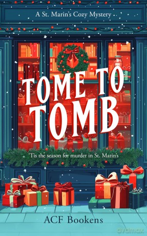 Tome To Tomb: A Cozy Mystery Adventure: 5 (St. Marin's Cozy Mystery Series) - ACF Bookens [KSIĄŻKA]