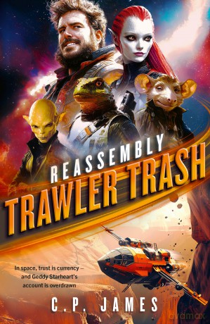Trawler Trash: A Humorous Space Opera: 2 (Reassembly) - C.P. James [KSIĄŻKA]