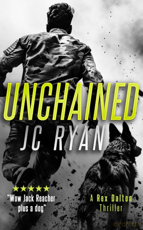 Unchained: A Rex Dalton Thriller: 2 (Rex Dalton K9 Thrillers) - JC Ryan [KSIĄŻKA]